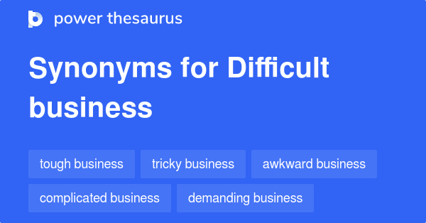 difficult-business-synonyms-18-words-and-phrases-for-difficult-business