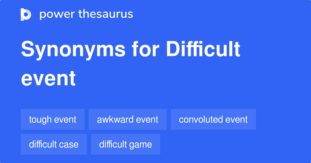 difficult-event-synonyms-20-words-and-phrases-for-difficult-event