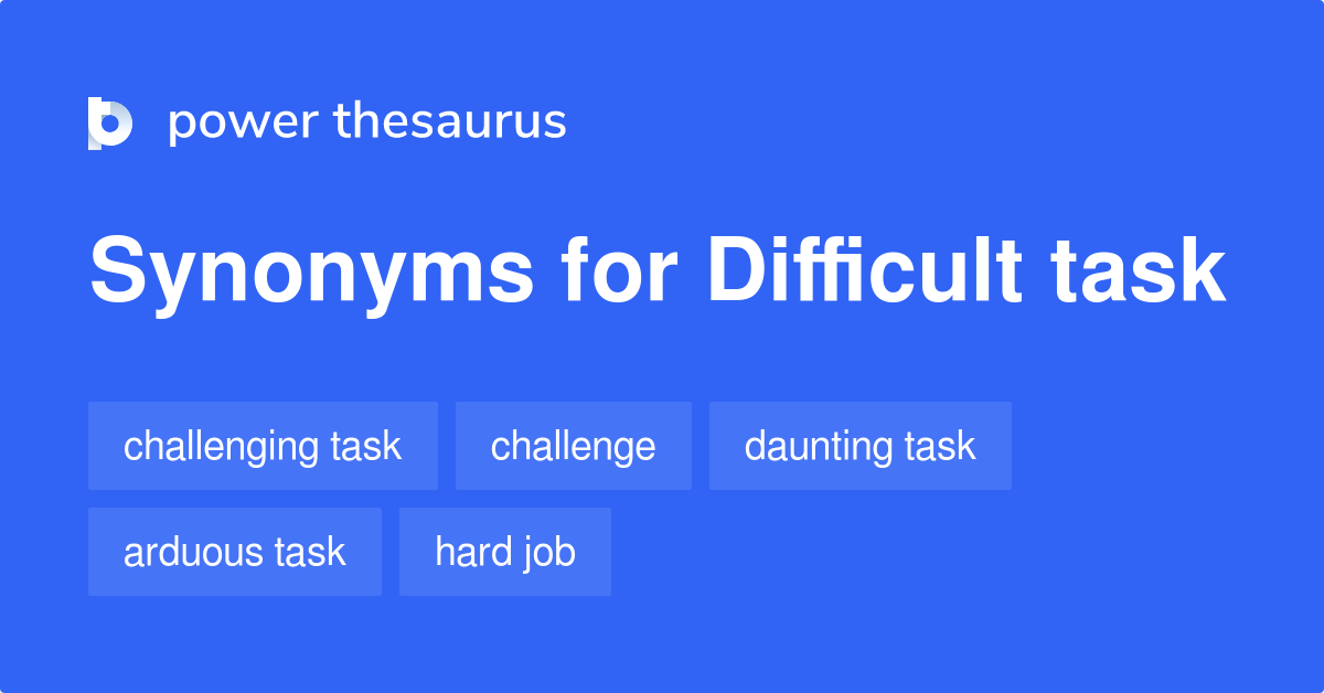 Difficult Task Synonyms 199 Words And Phrases For Difficult Task