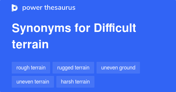 difficult-terrain-synonyms-259-words-and-phrases-for-difficult-terrain