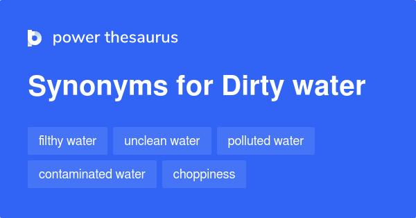 dirty-water-synonyms-186-words-and-phrases-for-dirty-water