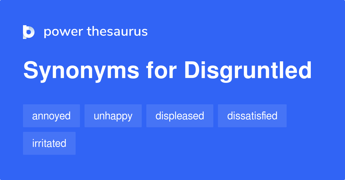 What Are Other Words For Disgruntled