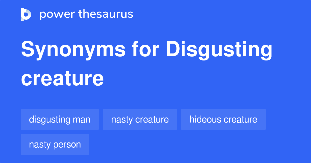 disgusting-creature-synonyms-78-words-and-phrases-for-disgusting-creature