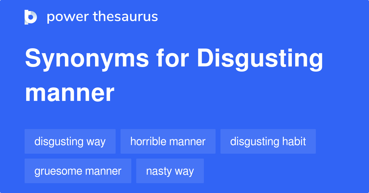 disgusting-manner-synonyms-11-words-and-phrases-for-disgusting-manner