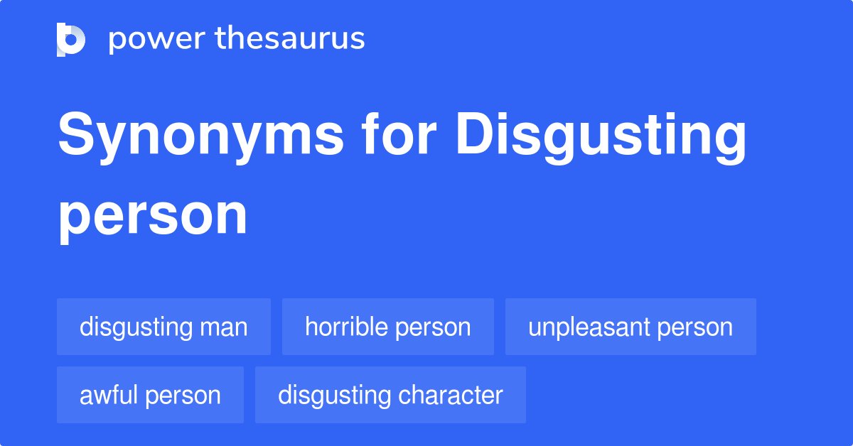 disgusting-person-synonyms-153-words-and-phrases-for-disgusting-person