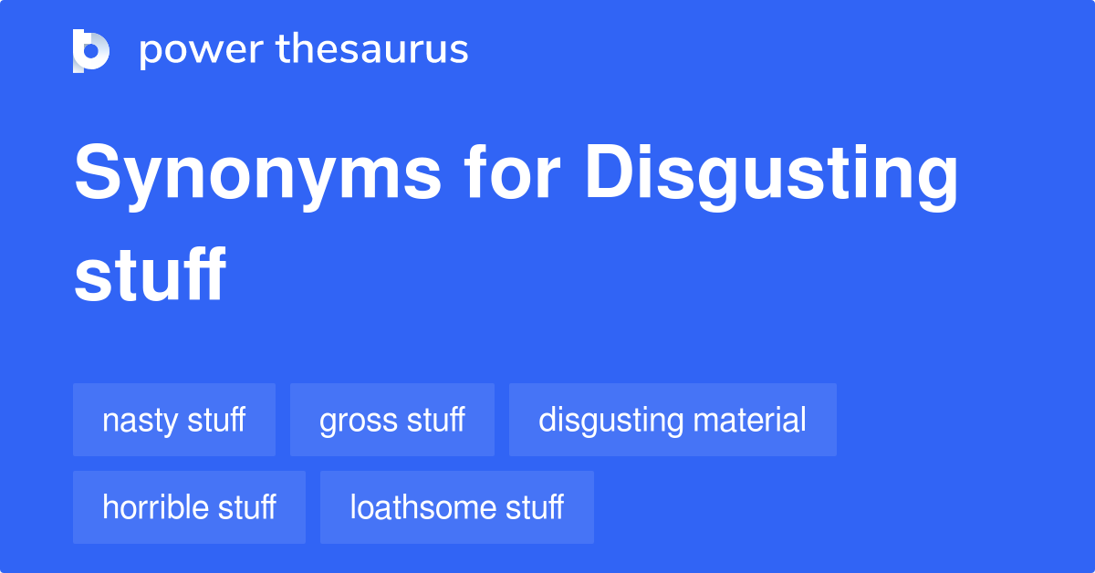 disgusting-stuff-synonyms-26-words-and-phrases-for-disgusting-stuff