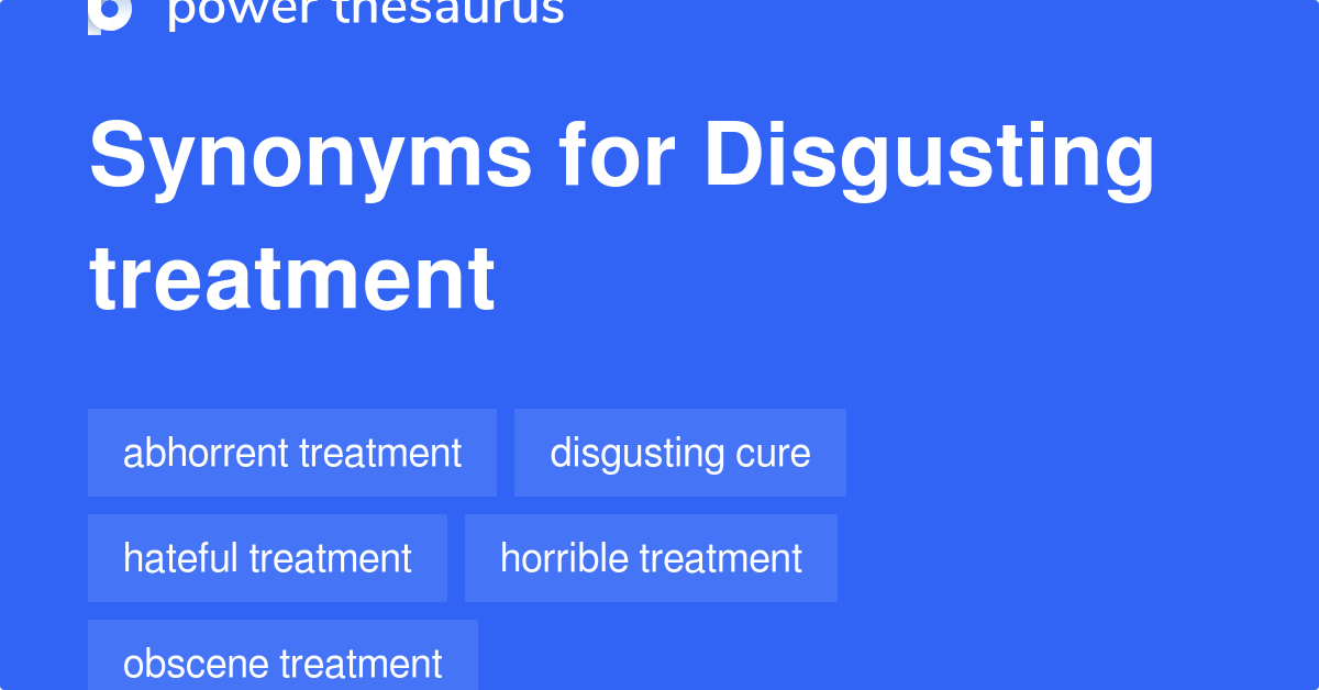 disgusting-treatment-synonyms-10-words-and-phrases-for-disgusting