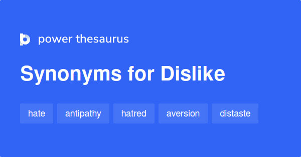 Synonyms For Intense Dislike