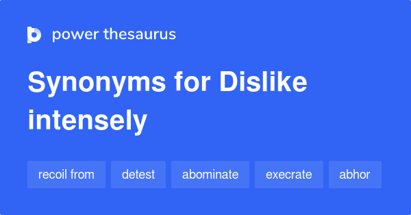 dislike-intensely-synonyms-419-words-and-phrases-for-dislike-intensely