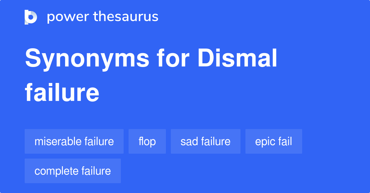 dismal-failure-synonyms-133-words-and-phrases-for-dismal-failure