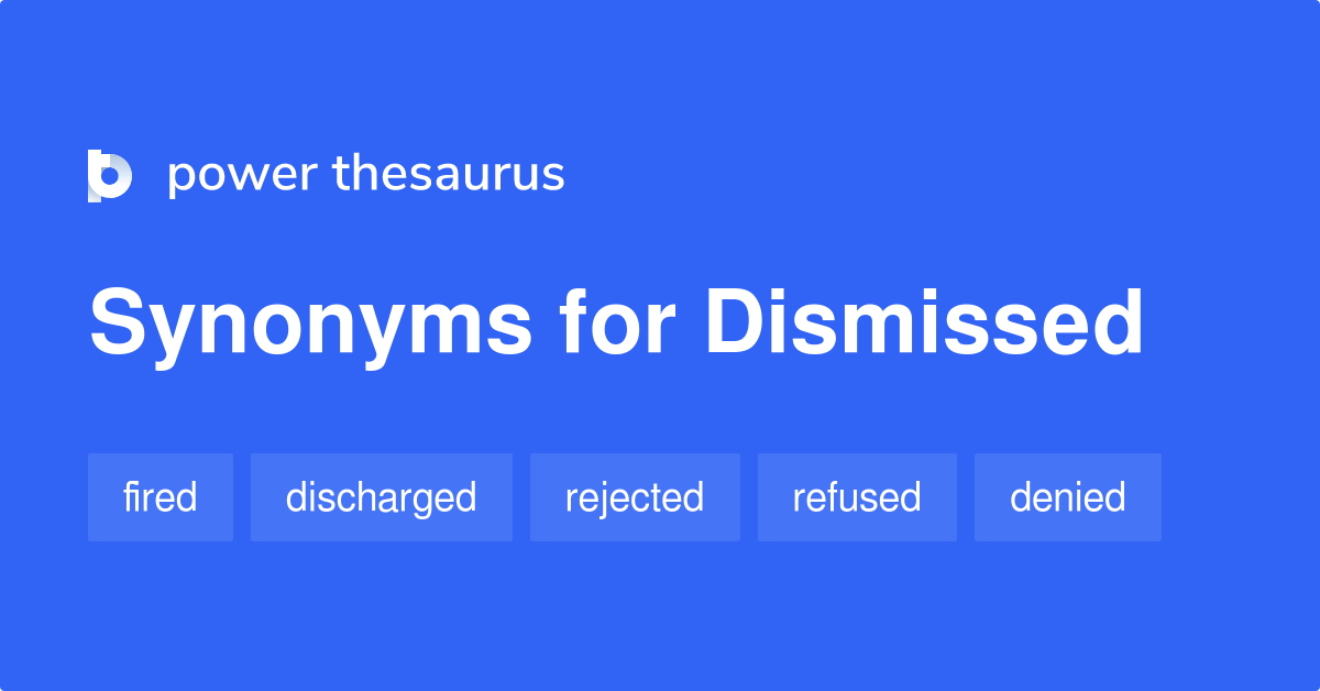 Dismissed synonyms - 1 475 Words and Phrases for Dismissed
