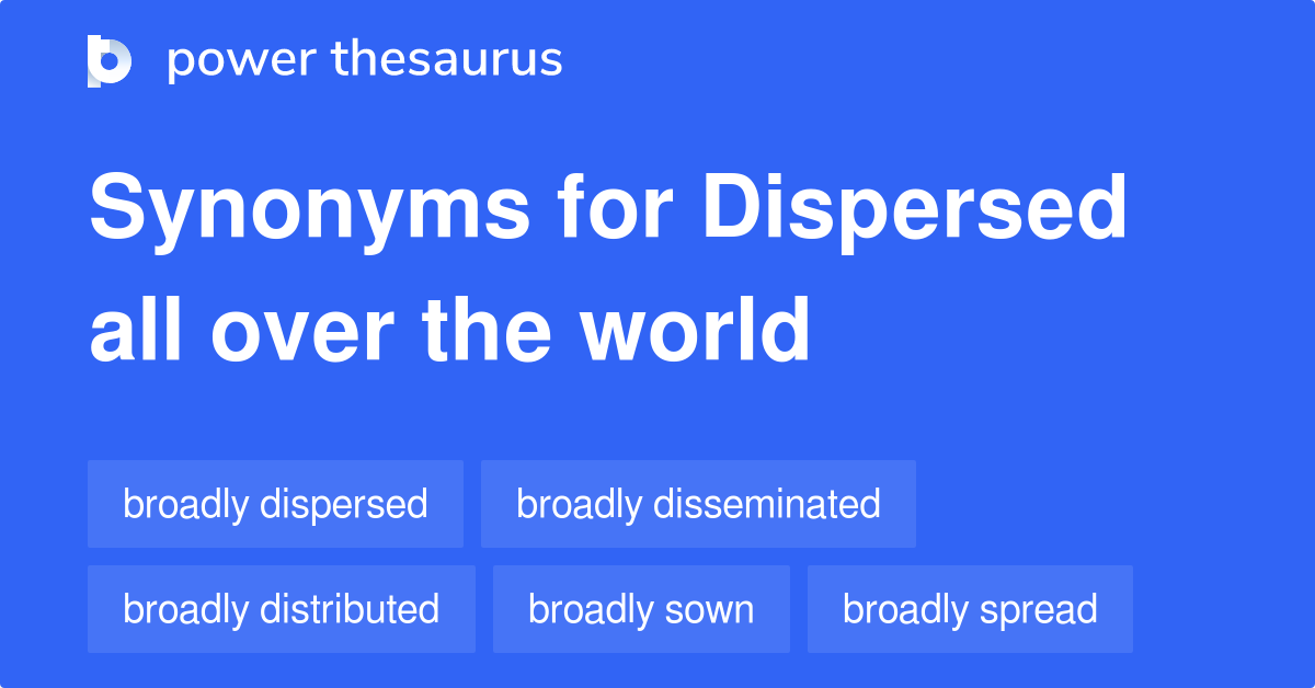 What Are 2 Synonyms For Dispersed