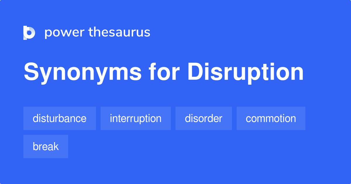 Disruption synonyms 1 625 Words and Phrases for Disruption
