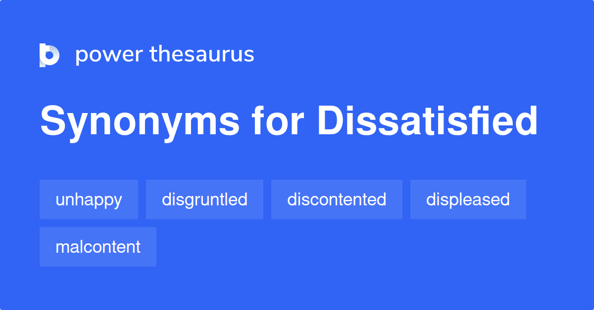 Dissatisfied synonyms - 897 Words and Phrases for Dissatisfied