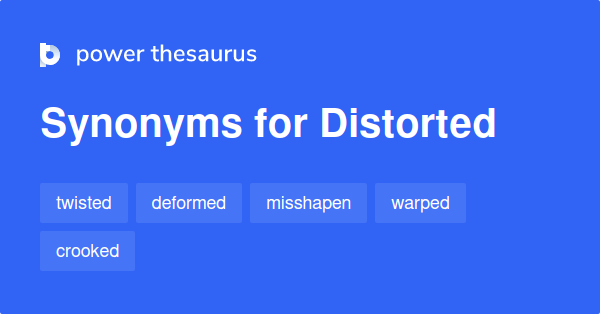 What Is A Good Synonym For Distorted