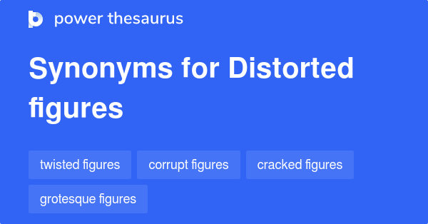 distorted-figures-synonyms-8-words-and-phrases-for-distorted-figures