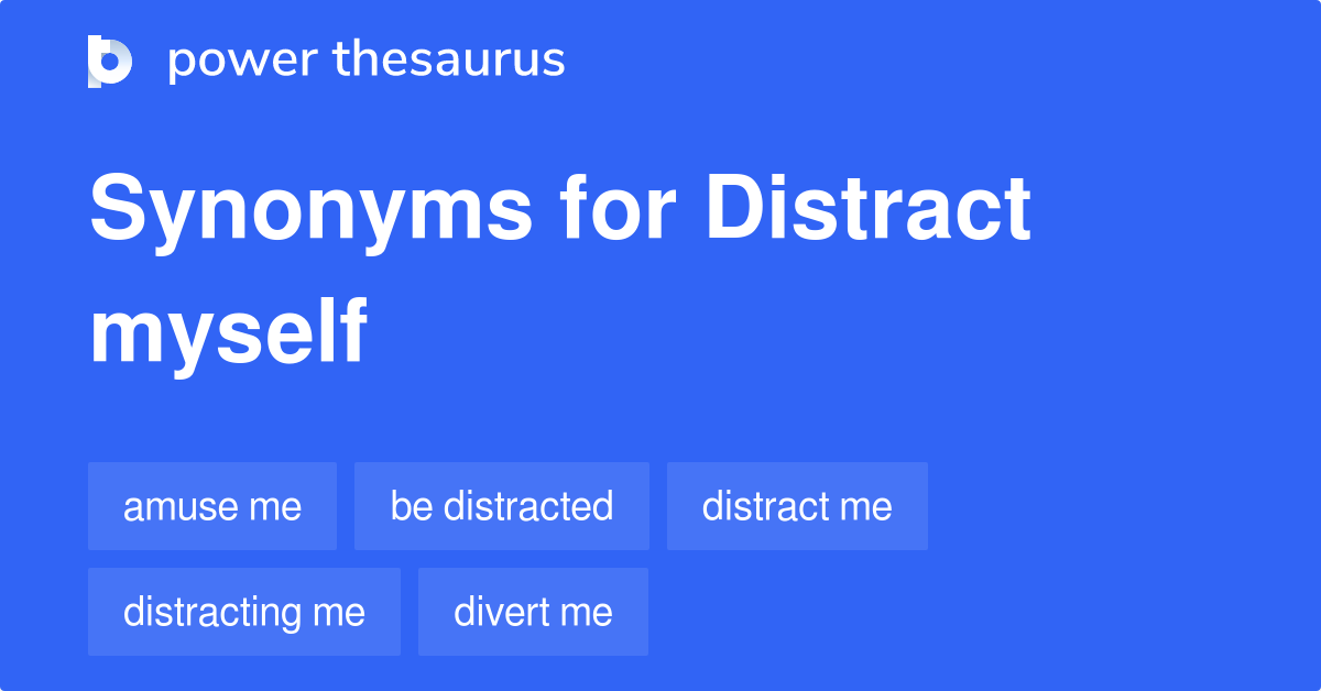 distract-myself-synonyms-54-words-and-phrases-for-distract-myself