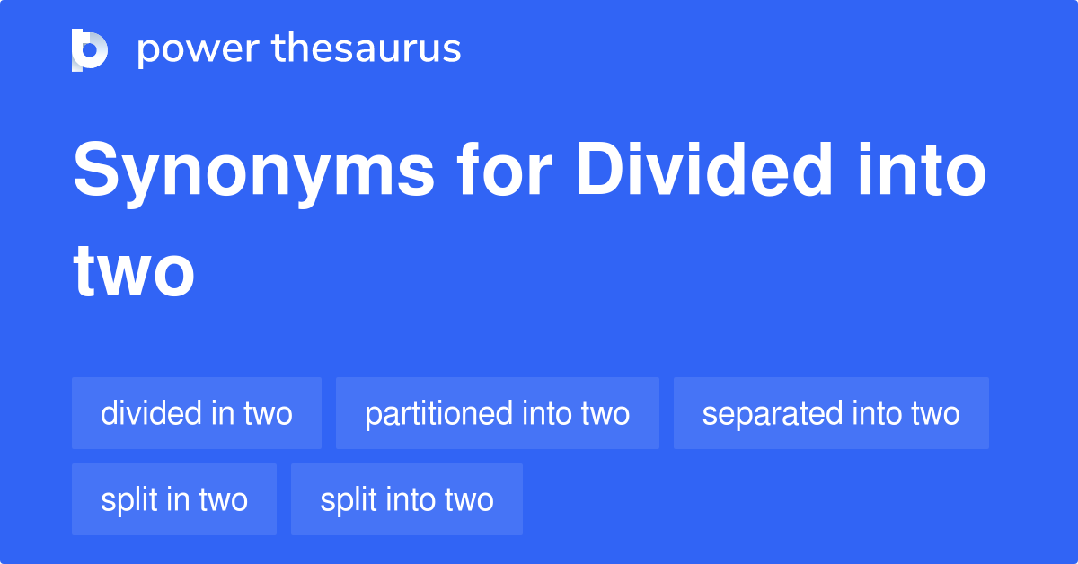 divided-into-two-synonyms-98-words-and-phrases-for-divided-into-two