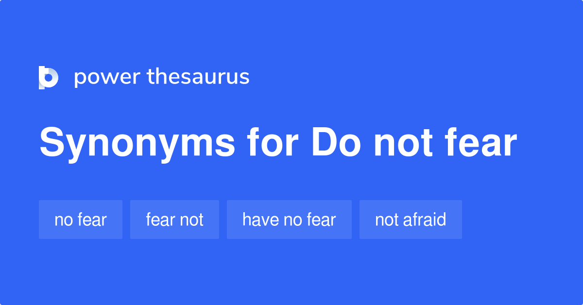 do-not-fear-synonyms-59-words-and-phrases-for-do-not-fear