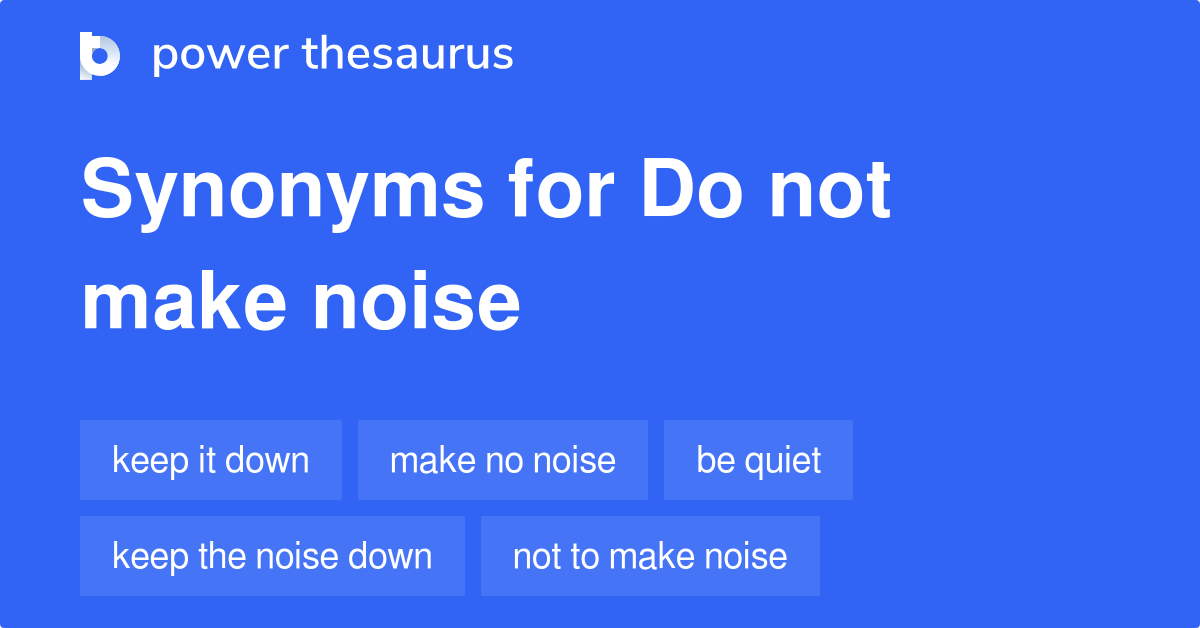 do-not-make-noise-synonyms-52-words-and-phrases-for-do-not-make-noise