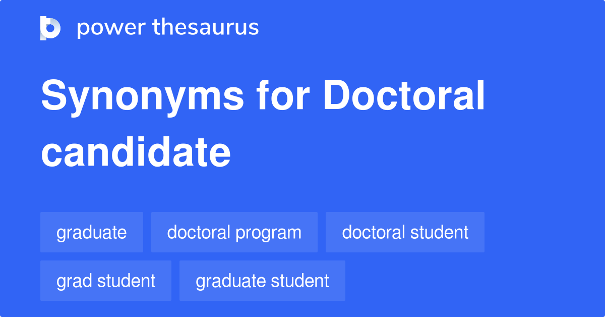 Synonyms for doctoral candidate  doctoral candidate synonyms