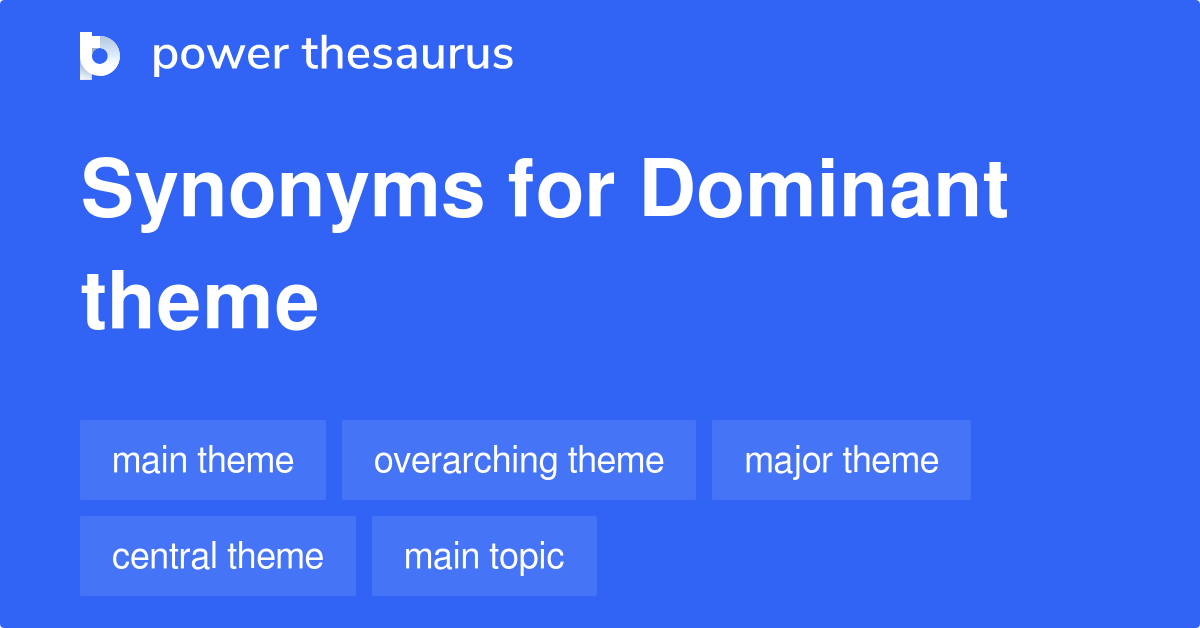 dominant-theme-synonyms-610-words-and-phrases-for-dominant-theme