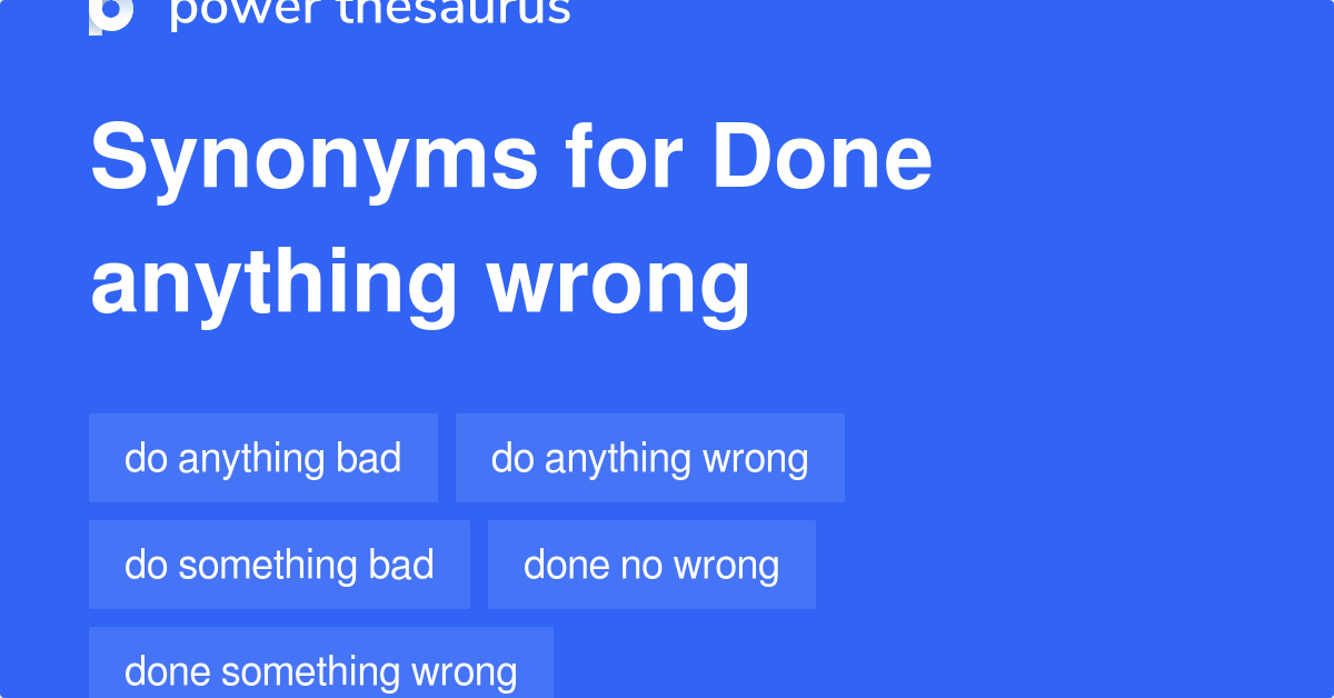 done-anything-wrong-synonyms-43-words-and-phrases-for-done-anything-wrong