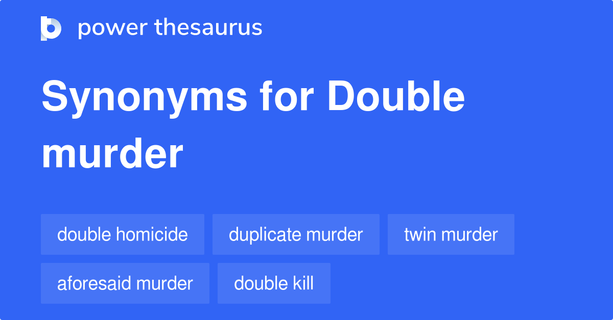 Double Murder synonyms 48 Words and Phrases for Double Murder