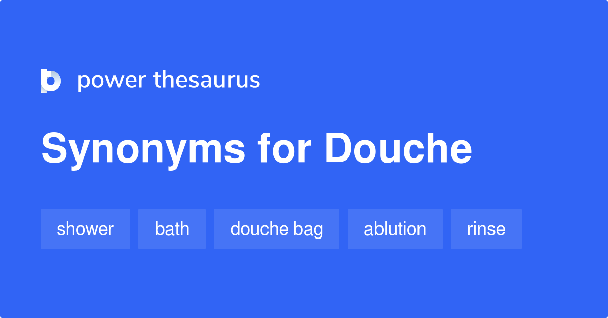 Douche synonyms 344 Words and Phrases for Douche