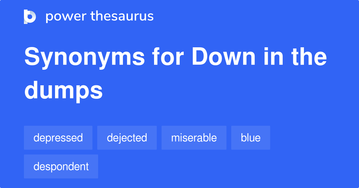 8-idioms-about-down-in-the-dumps