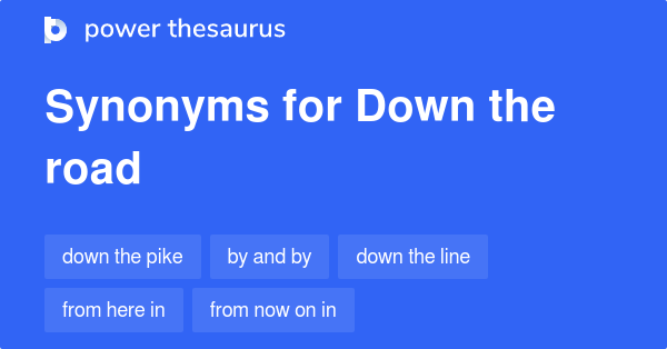 down-the-road-synonyms-150-words-and-phrases-for-down-the-road