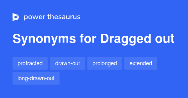 dragged-out-synonyms-230-words-and-phrases-for-dragged-out