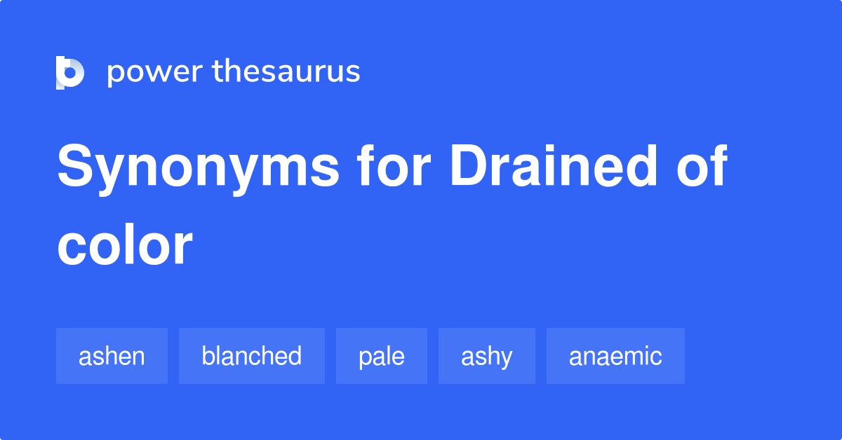 Drained Of Color synonyms 86 Words and Phrases for Drained Of Color