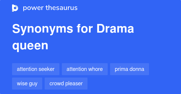 Drama Queen synonyms 213 Words and Phrases for Drama Queen