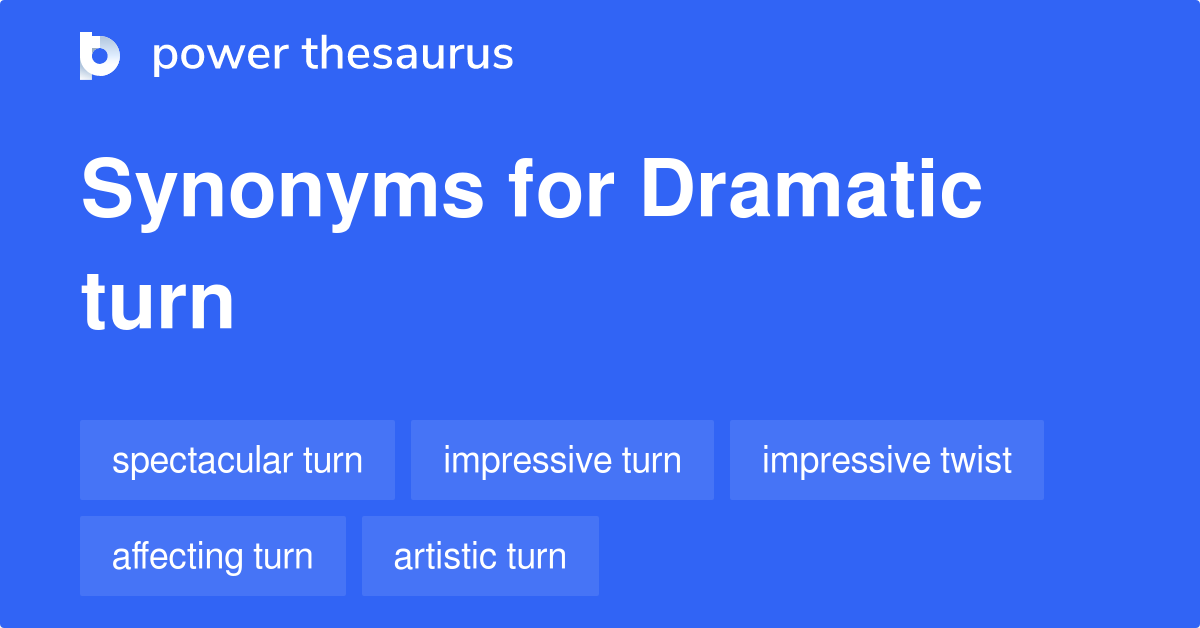 dramatic-turn-synonyms-86-words-and-phrases-for-dramatic-turn