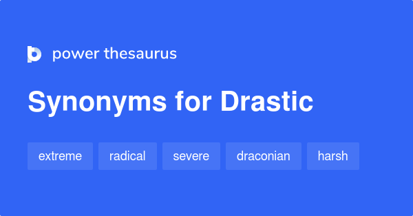 Drastic Synonyms In English