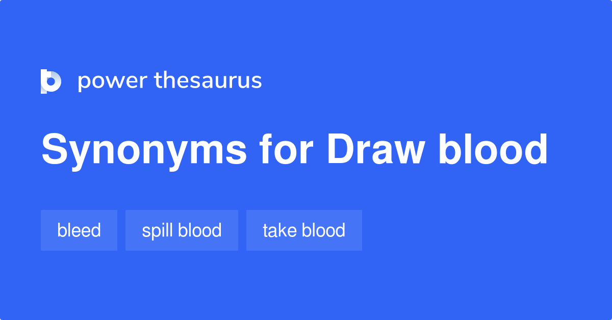 Draw Blood synonyms 86 Words and Phrases for Draw Blood