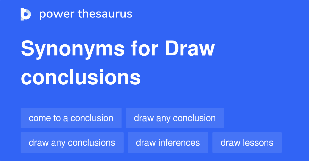 Draw Conclusions synonyms 108 Words and Phrases for Draw Conclusions