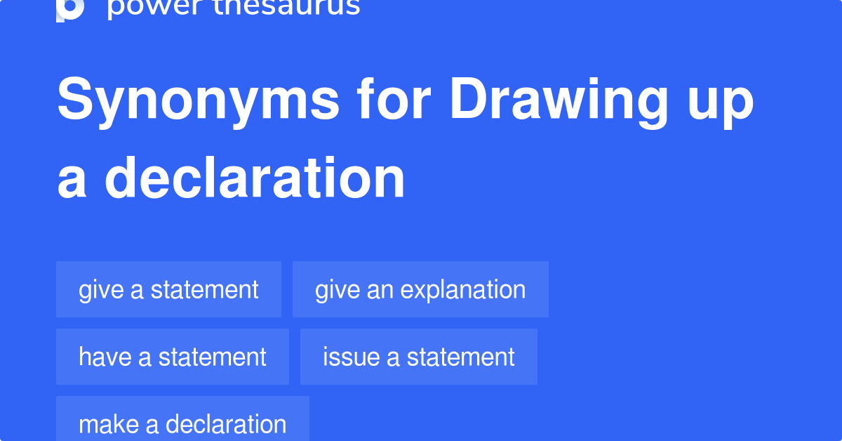 Drawing Up A Declaration synonyms 152 Words and Phrases for Drawing