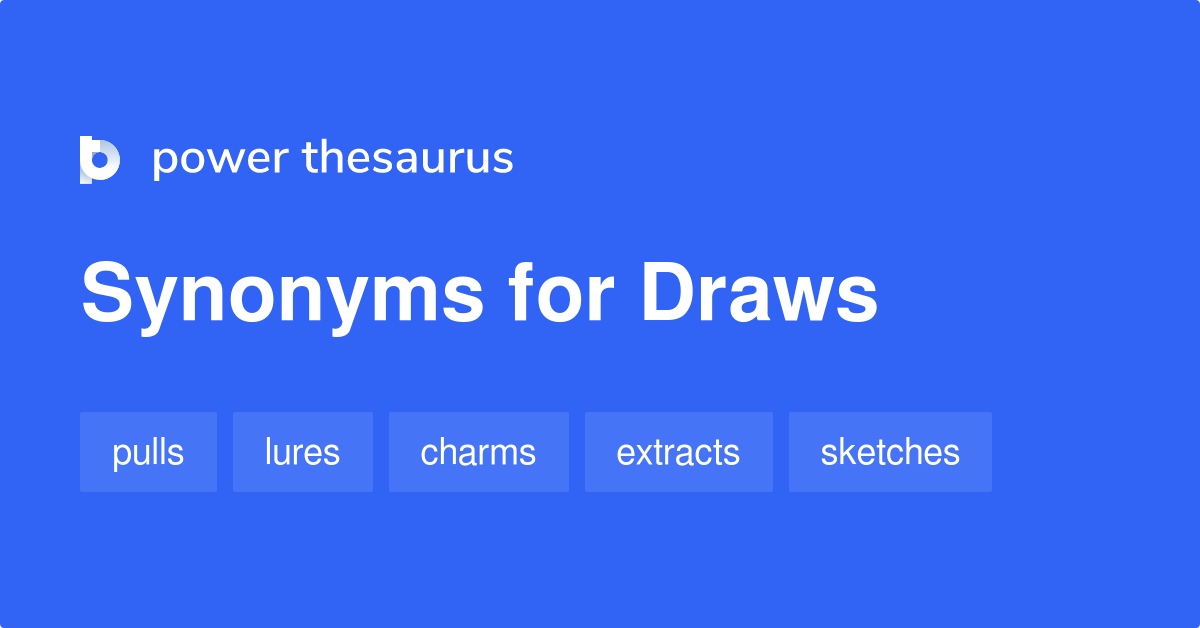 Draws synonyms 1 047 Words and Phrases for Draws