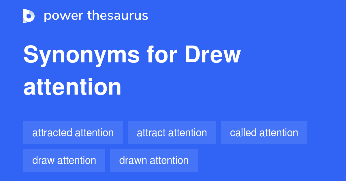 Drew Attention synonyms 183 Words and Phrases for Drew Attention