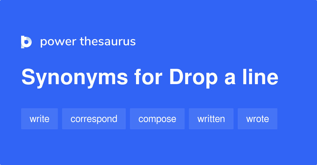 Drop A Line Synonyms 427 Words And Phrases For Drop A Line