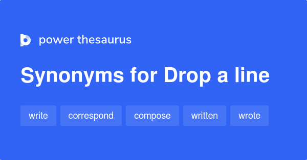 Drop A Line Synonyms 431 Words And Phrases For Drop A Line