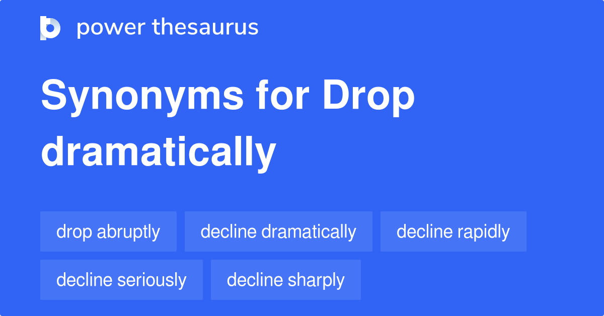 drop-dramatically-synonyms-135-words-and-phrases-for-drop-dramatically