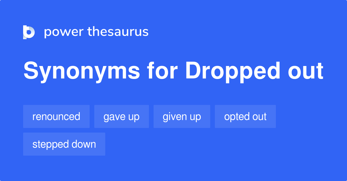 dropped-out-synonyms-178-words-and-phrases-for-dropped-out