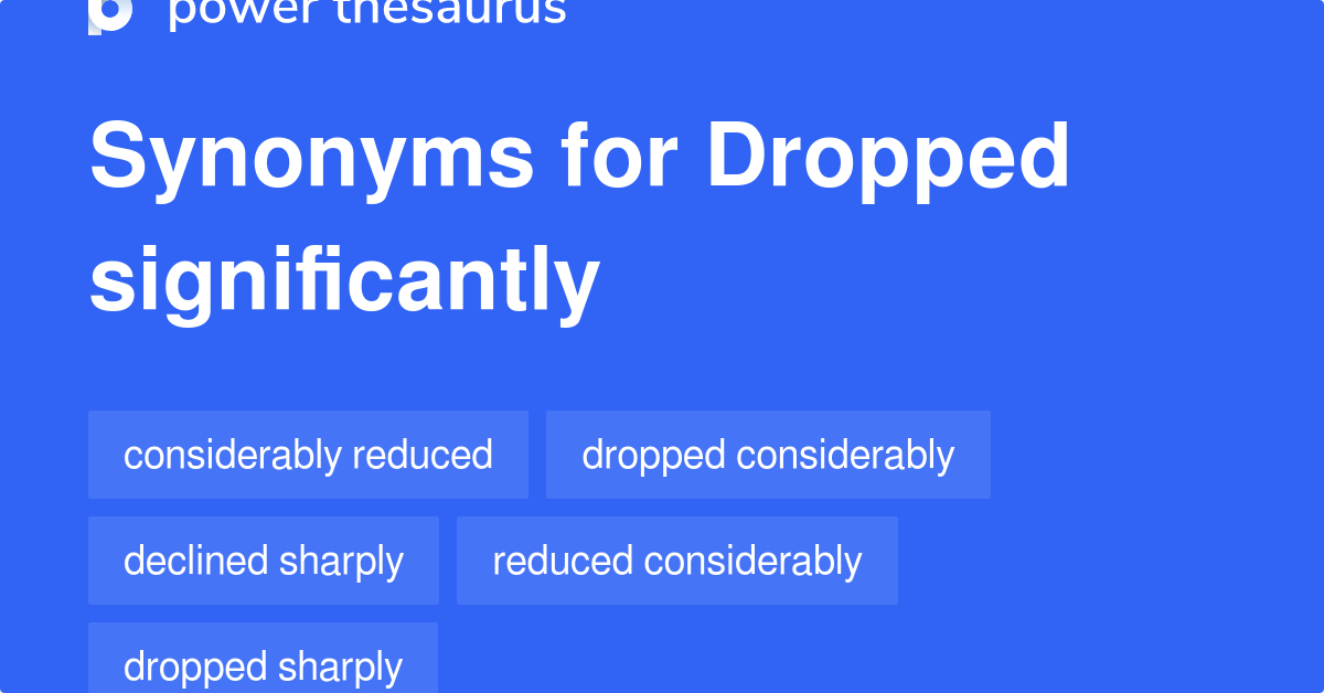 dropped-significantly-synonyms-135-words-and-phrases-for-dropped