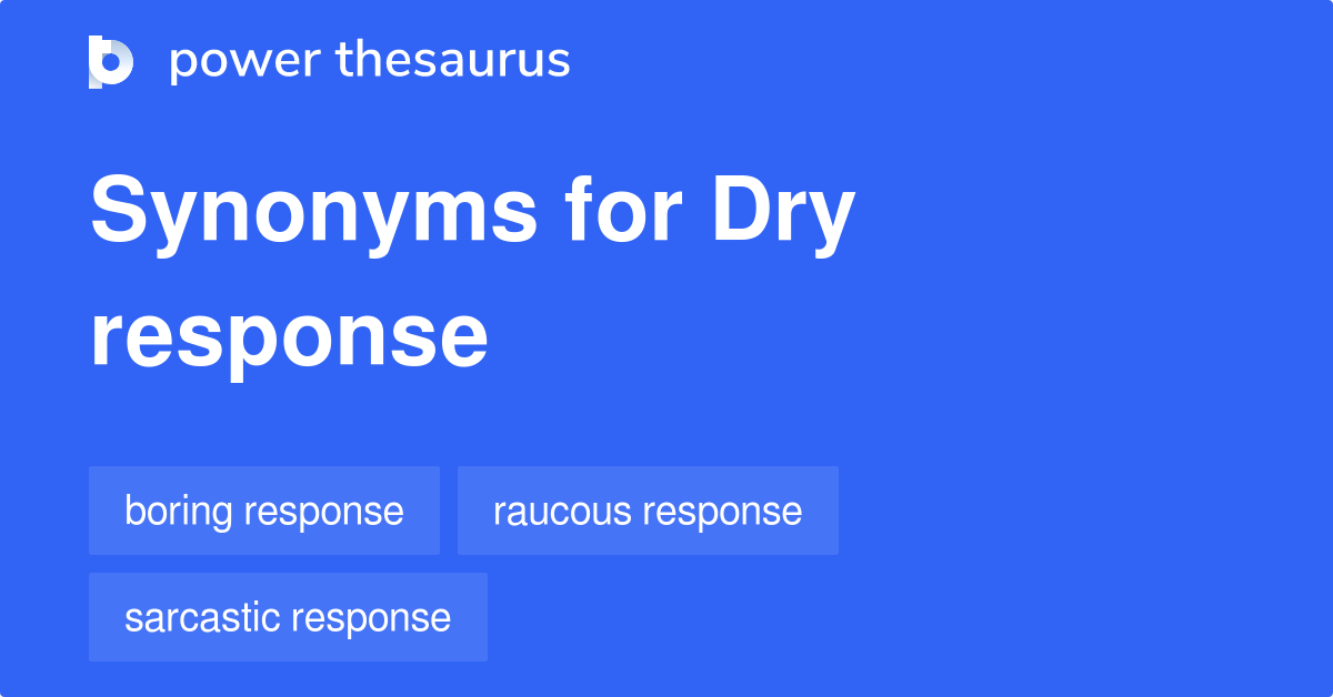 dry-response-synonyms-9-words-and-phrases-for-dry-response