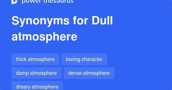 dull-atmosphere-synonyms-37-words-and-phrases-for-dull-atmosphere