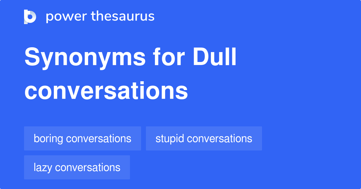 dull-conversations-synonyms-22-words-and-phrases-for-dull-conversations