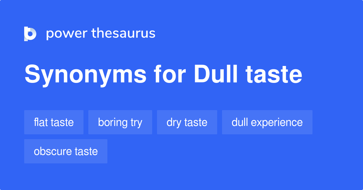 dull-taste-synonyms-31-words-and-phrases-for-dull-taste